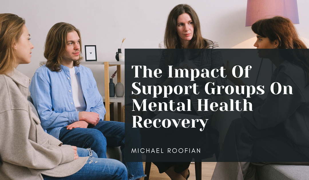 The Impact Of Support Groups On Mental Health Recovery