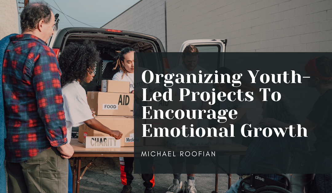 Organizing Youth-Led Projects To Encourage Emotional Growth