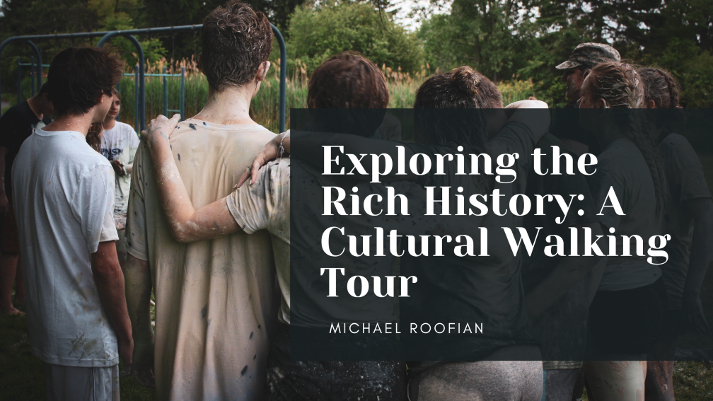 Exploring the Rich History: A Cultural Walking Tour